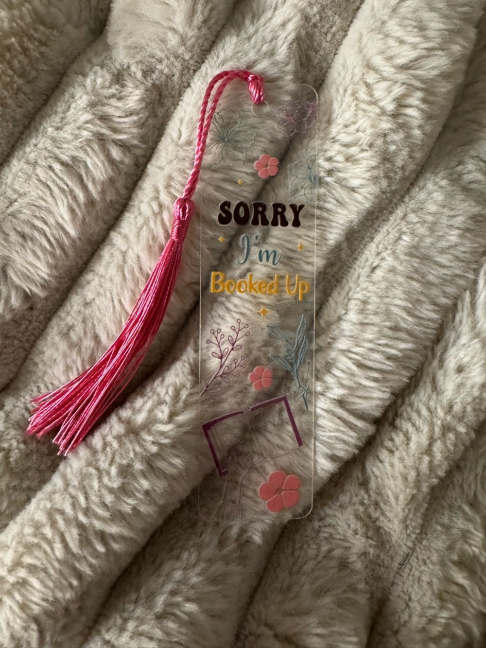 Clear Acrylic Bookmark with Pink Tassel - "Sorry I'm Booked Up"